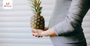 Images related to Pineapple in Pregnancy: Benefits, Risks and Precautions
